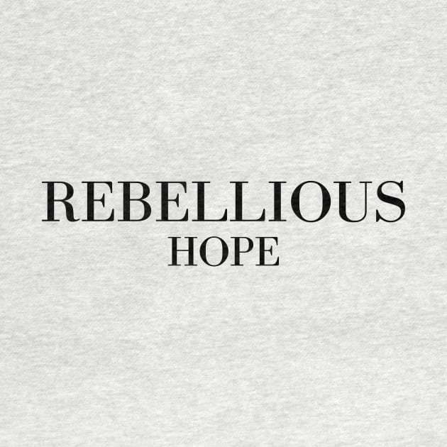 Rebellious Hope by Word and Saying